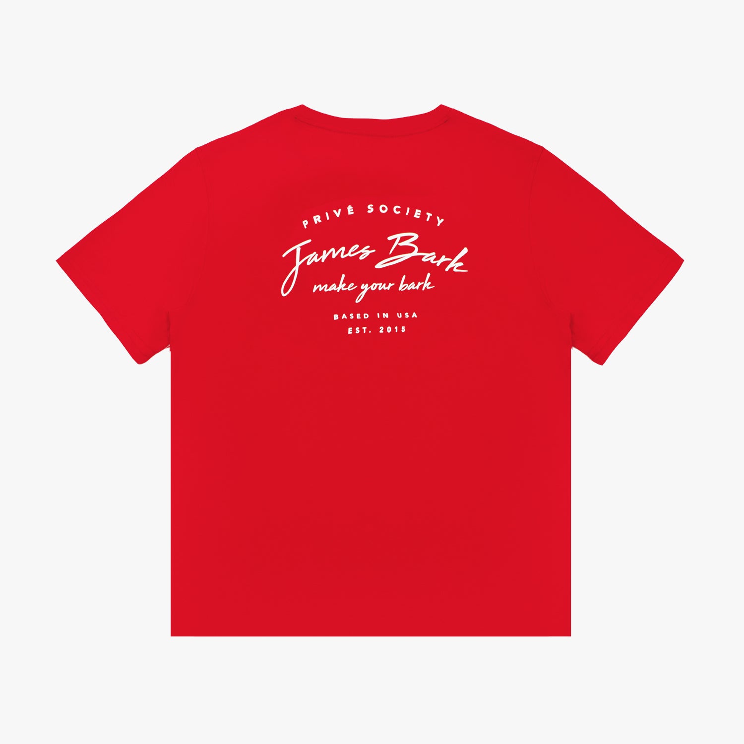 A red short-sleeved T-shirt displayed from the back, featuring white printed text that reads 'PRIVÉ SOCIETY' at the top, followed by 'James Bark' in a script font, 'make your bark' in smaller text below, and 'BASED IN USA EST. 2015' at the bottom